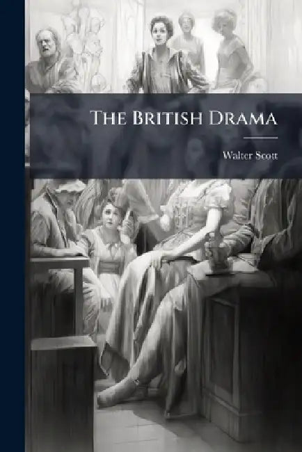 The British Drama by Walter Scott