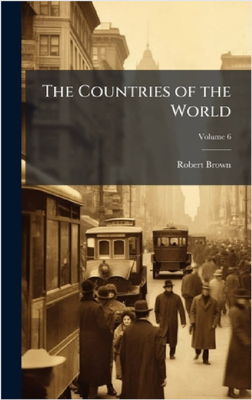 The Countries of the World by Robert Brown