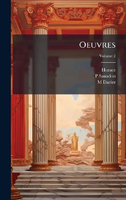Oeuvres by Horace, P. Sanadon, M. Dacier