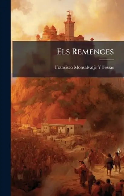 Els Remences by Francisco Monsalvatje y. Fossas