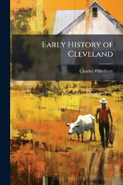 Early History of Cleveland by Charles Whittlesey