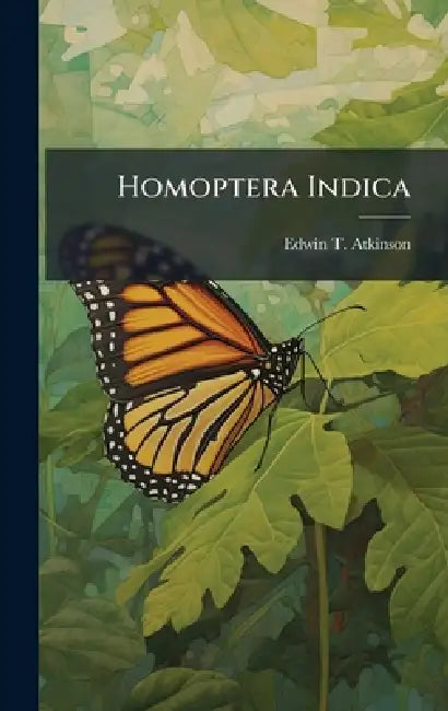 Homoptera Indica by Edwin T. 1840-1890 Atkinson