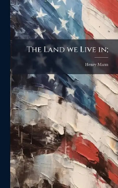 The Land we Live in; by Henry Mann