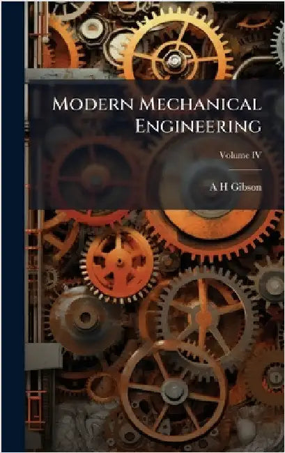 Modern Mechanical Engineering by A. H. Gibson