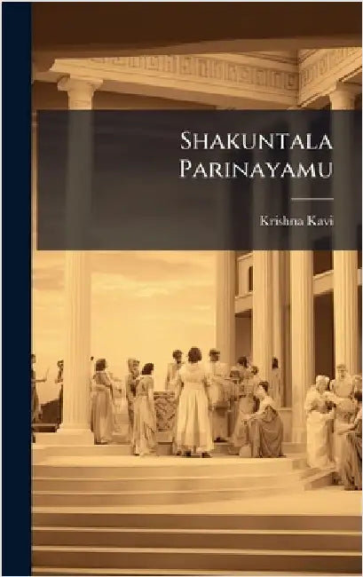 Shakuntala Parinayamu by Krishna Kavi