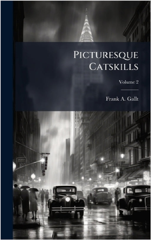 Picturesque Catskills by Frank A. Gallt