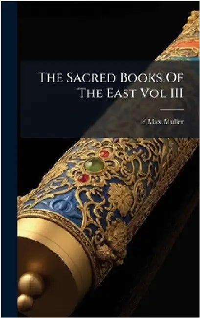 The Sacred Books Of The East Vol III by F. Max Muller