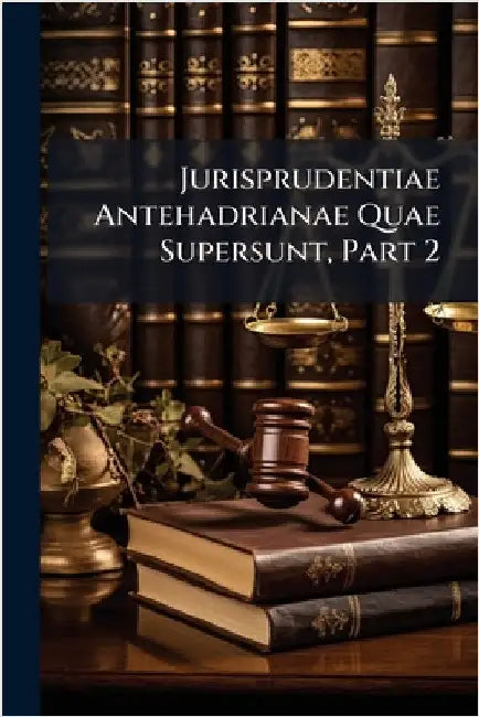 Jurisprudentiae Antehadrianae Quae Supersunt, Part 2