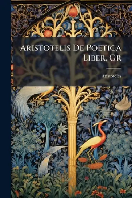 Aristotelis De Poetica Liber, Gr by Aristoteles