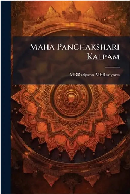 Maha Panchakshari Kalpam by Mbradyana, Mbradyana