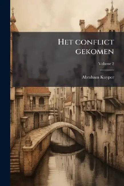 Het conflict gekomen by Abraham Kuyper