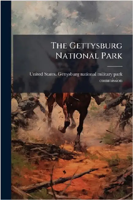 The Gettysburg National Park by United States Gettysburg National Mi