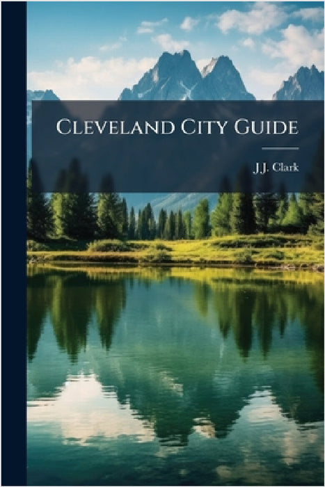 Cleveland City Guide by J. J. Clark