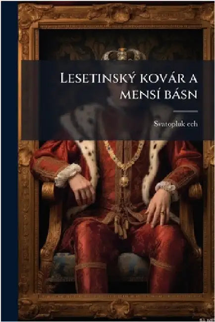 LesetinskÃ1/2 kovàr a mensÃ- bàsn by Ech, Svatopluk