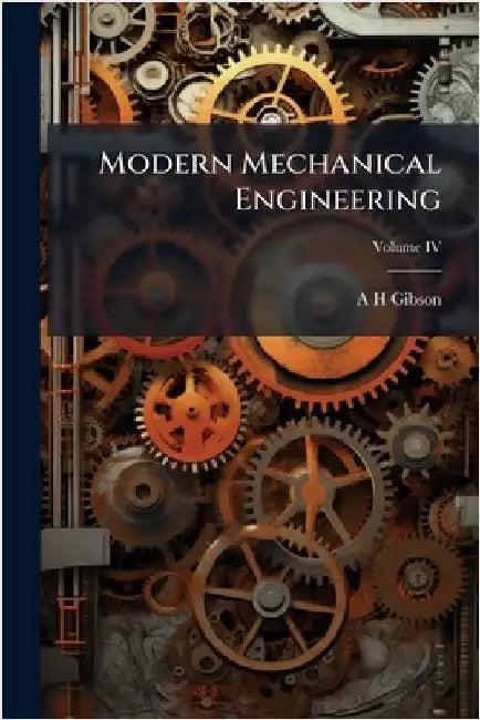 Modern Mechanical Engineering by A. H. Gibson
