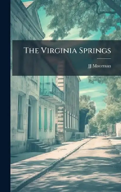 The Virginia Springs by Jj 1802-1885 Moorman