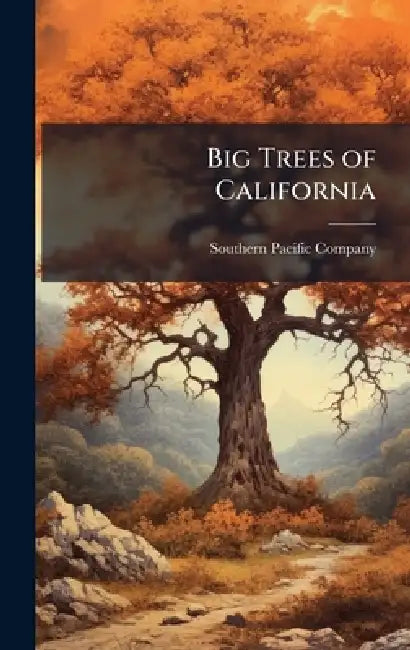 Big Trees of California by Southern Pacific Company