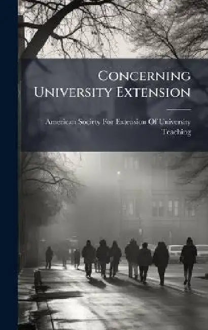 Concerning University Extension by American Society for Extension of Uni