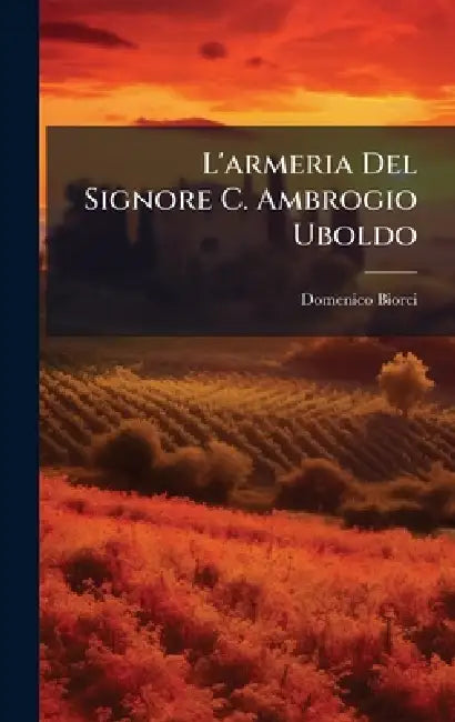 L'armeria Del Signore C. Ambrogio Uboldo by Domenico Biorci