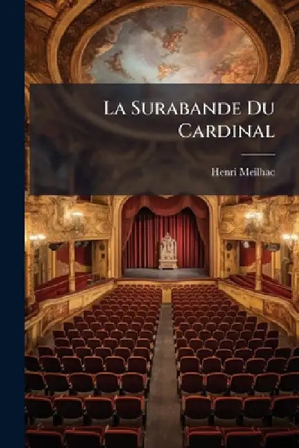 La Surabande Du Cardinal by Henri Meilhac