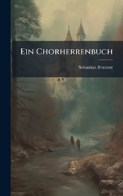 Ein Chorherrenbuch by Sebastian Brunner