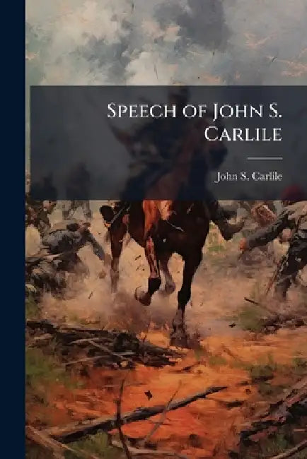 Speech of John S. Carlile by John S. 1817-1878 Carlile