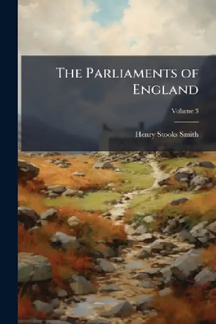 The Parliaments of England by Henry Stooks Smith