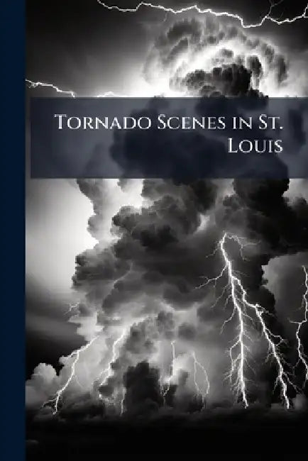 Tornado Scenes in St. Louis