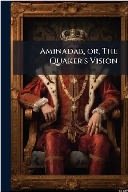 Aminadab, or, The Quaker's Vision