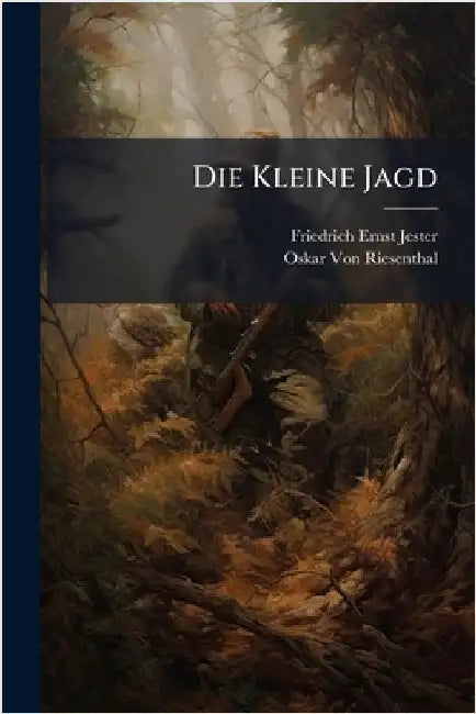 Die Kleine Jagd by Friedrich Ernst Jester