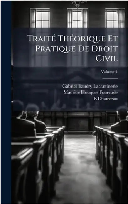 TraitÃ(c) ThÃ(c)orique Et Pratique De Droit Civil by Gabriel Baudry-Lacantinerie