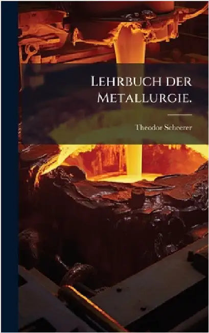 Lehrbuch der Metallurgie. by Scheerer, Theodor