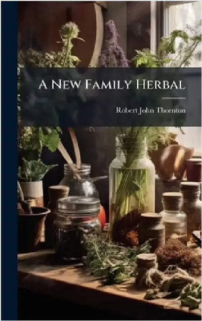 A New Family Herbal by Robert John Thornton