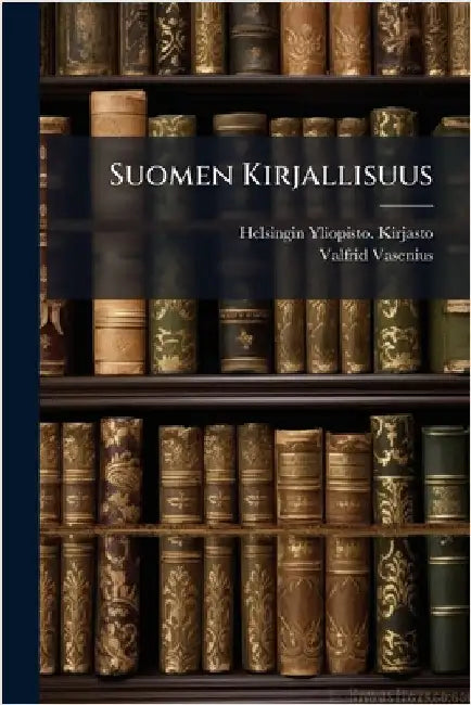 Suomen Kirjallisuus by Helsingin Yliopisto Kirjasto