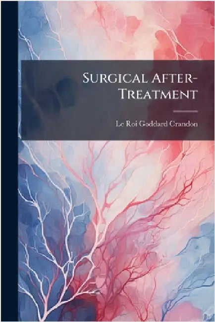Surgical After-Treatment by Le Roi Goddard Crandon
