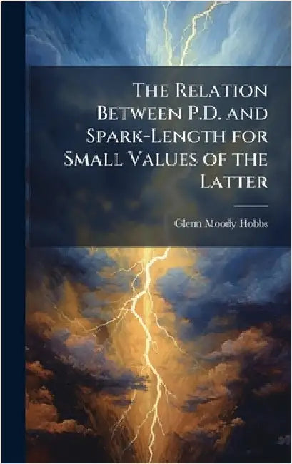 The Relation Between P.D. and Spark-Length for Small Values of the Latter by Hobbs, Glenn Moody