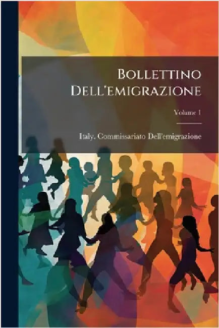 Bollettino Dell'emigrazione by Italy Commissariato Dell'emigrazione