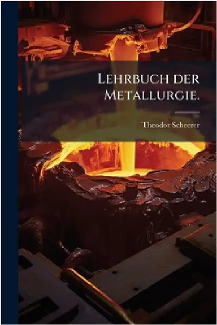 Lehrbuch der Metallurgie. by Scheerer, Theodor