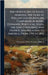 The Despatches of Field-Marshal the Duke of Wellington During his Campaigns in India, Denmark, Portugal, Spain, the Low Countries, and France, and Rel by Arthur Wellesley Duke of Wellington