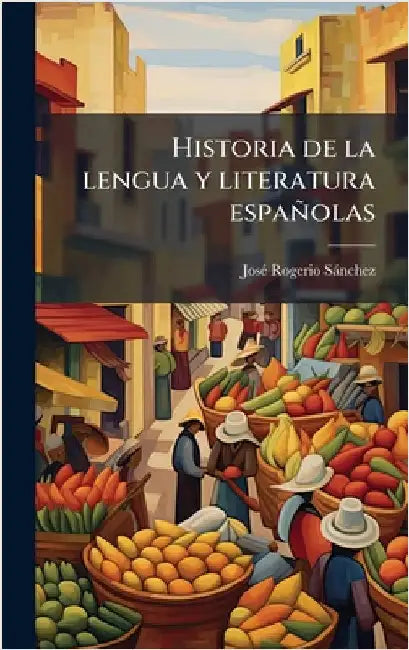 Historia de la lengua y literatura españolas by Josã(c) Rogerio Sànchez