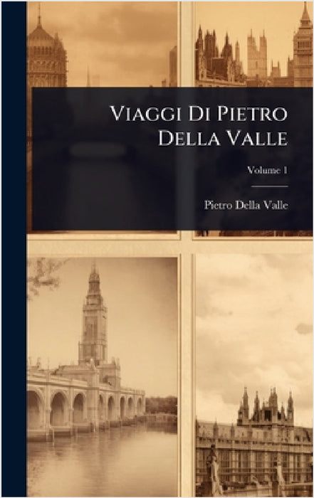 Viaggi Di Pietro Della Valle by Pietro Della Valle