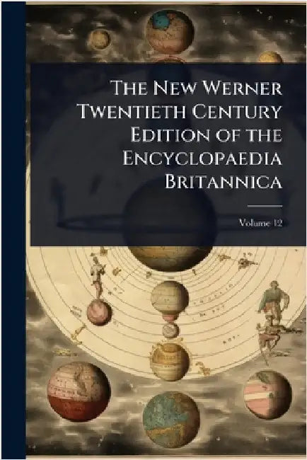 The New Werner Twentieth Century Edition of the Encyclopaedia Britannica