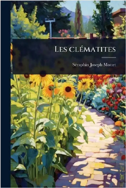 Les clÃ(c)matites by Mottet, Sã(c)Raphin Joseph
