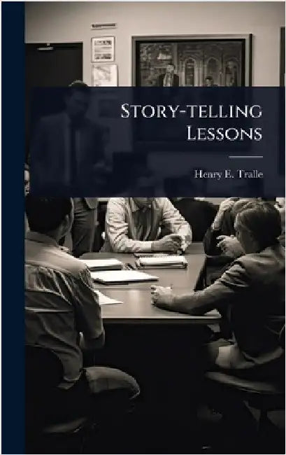 Story-telling Lessons by Henry E. B. 1867 Tralle