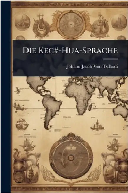 Die Kec#-Hua-Sprache by Von Tschudi, Johann Jacob