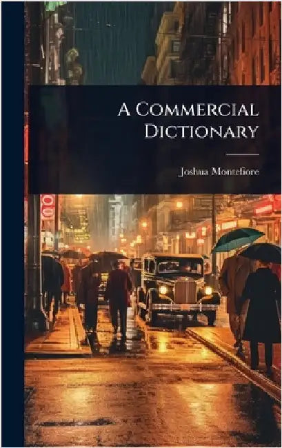 A Commercial Dictionary by Joshua Montefiore