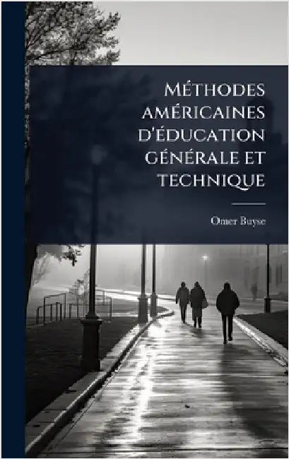 MÃ(c)thodes amÃ(c)ricaines d'Ã(c)ducation gÃ(c)nÃ(c)rale et technique by Buyse, Omer