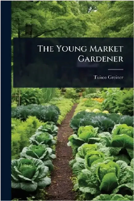The Young Market Gardener by Greiner, Tuisco