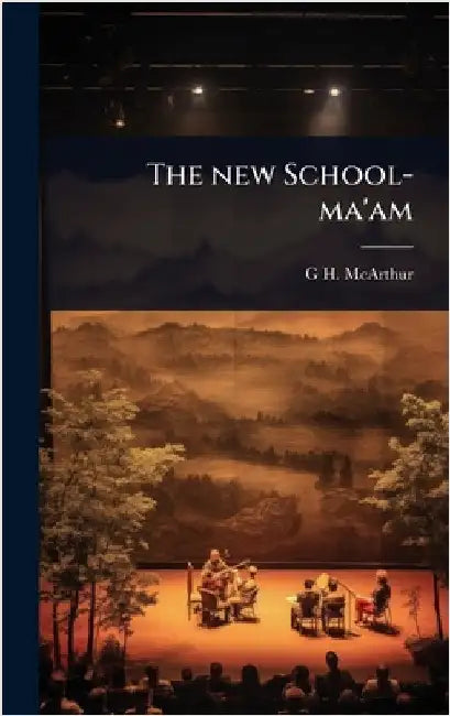The new School-ma'am by G. H. McArthur