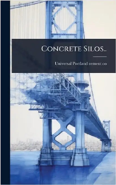 Concrete Silos.. by Universal Portland Cement Co [From O